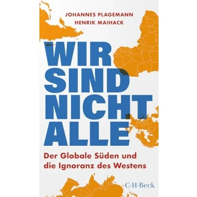 Abbildung von Wir sind nicht alle: Der globale Süden und die Ignoranz des Westens (Beck Paperback)