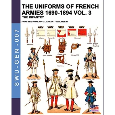 Abbildung von The uniforms of French armies 1690 1894 Vol. 3: infantry (Soldiers, weapons &amp; GEN, Band 7)