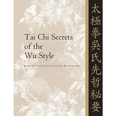 Abbildung von Tai Chi Secrets of the Wu Style: Chinese Classics, Translations, Commentary