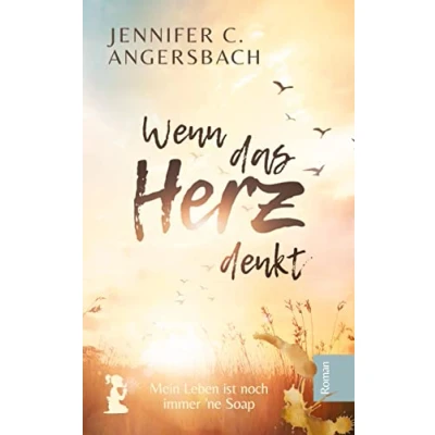 Abbildung von Wenn das Herz denkt: Ein Roman über die Akzeptanz, uns beim Loslassen hilft (Verstehen, Akzeptieren, Verändern: Liebe ist Akzeptanz)