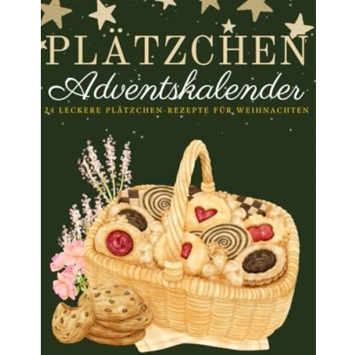 Abbildung von Plätzchen Adventskalender: 24 köstliche Rezepte, die dir Adventszeit Tag für versüßen!