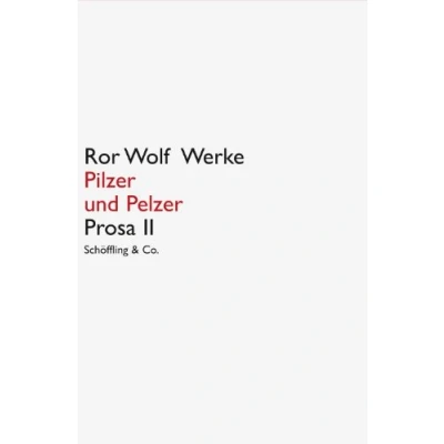 Abbildung von Pilzer und Pelzer. Ror Wolf Werke.: Prosa II