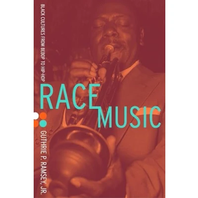 Abbildung von Race Music: Black Cultures from Bebop to Hip Hop (Music of the African Diaspora, Band 7)