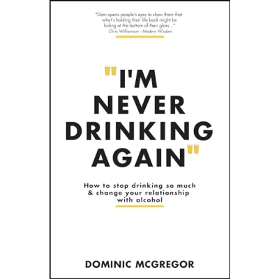 Abbildung von I&#039;m Never Drinking Again: How to Stop So Much and Change Your Relationship with Alcohol