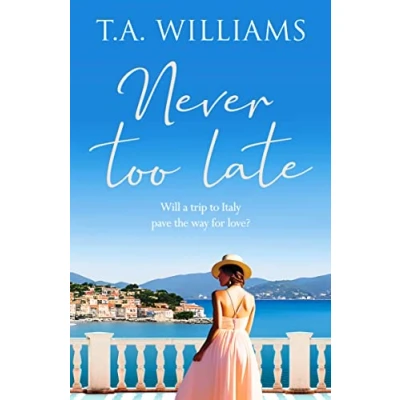 Abbildung von Never Too Late: A heartwarming escapist holiday romance (Beneath Italian Skies, 1)