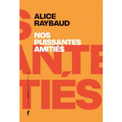 Abbildung von Nos puissantes amitiés des liens politiques, lieux de résistance