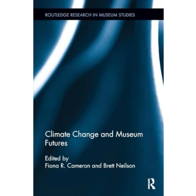 Abbildung von Climate Change and Museum Futures (Routledge Research in Studies)