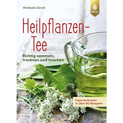 Abbildung von Heilpflanzen Tee: Richtig sammeln, trocknen und mischen