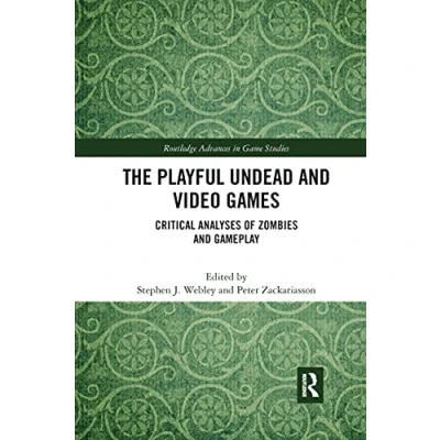 Abbildung von The Playful Undead and Video Games: Critical Analyses of Zombies Gameplay (Routledge Advances in Game Studies)