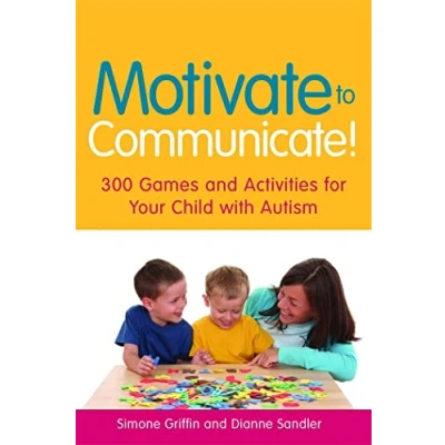 Abbildung von Motivate to Communicate!: 300 Games and Activities for Your Child with Autism