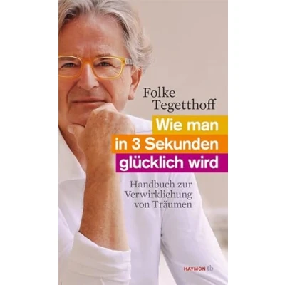 Abbildung von Wie man in 3 Sekunden glücklich wird. Handbuch zur Verwirklichung von Träumen (HAYMON TASCHENBUCH)