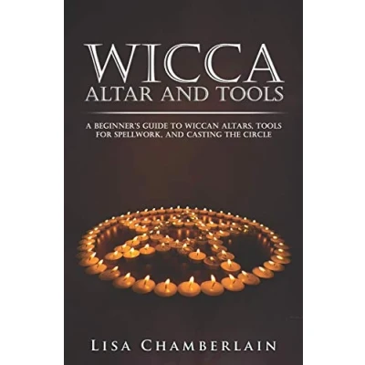 Abbildung von Wicca Altar and Tools: A Beginner’s Guide to Wiccan Altars, Tools for Spellwork, Casting the Circle (Wicca Beginners Series, Band 2)