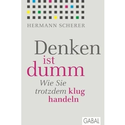 Abbildung von Denken ist dumm: Wie Sie trotzdem klug handeln (Dein Leben)