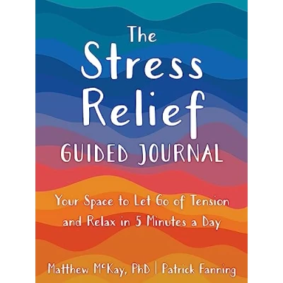 Abbildung von The Stress Relief Guided Journal: Your Space to Let Go of Tension and Relax in 5 Minutes a Day (New Harbinger Journals for Change)