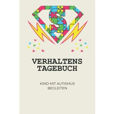 Abbildung von Verhaltenstagebuch Kind mit Autismus begleiten: Der tägliche Helfer und Begleiter für Eltern Lehrer um Beobachtungen zu notieren autistische Kinder erfolgreich begleiten können