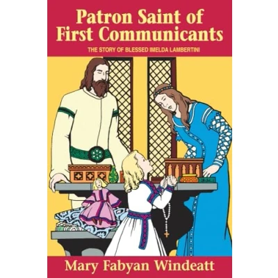 Abbildung von Patron Saint of First Communicants: the Story Blessed Imelda Lambertini: Lamabertini (Stories Saints for Young People Ages 10 to 100)