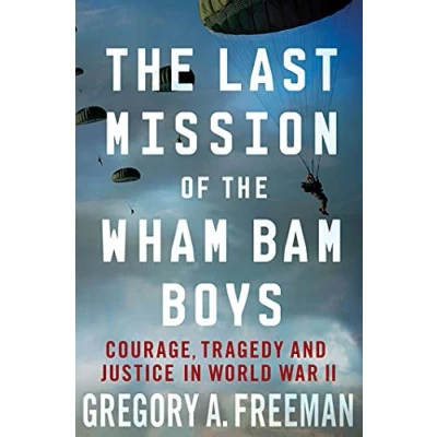 Abbildung von Last Mission Of The Wham Bam Boys: Courage, Tragedy, and Justice in World War II