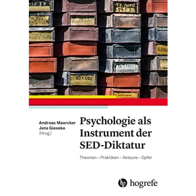 Abbildung von Psychologie als Instrument der SED Diktatur: Theorien Praktiken Akteure Opfer