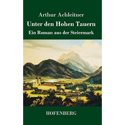 Abbildung von Unter den Hohen Tauern: Ein Roman aus der Steiermark