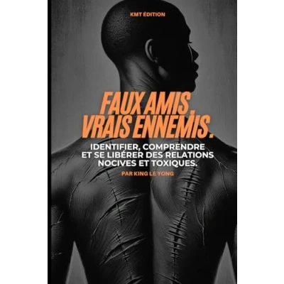 Abbildung von Faux amis, Vrais ennemis: Identifier, Comprendre et Se Libérer des Relations Nocives Toxiques.