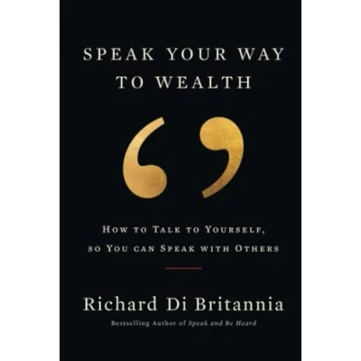Abbildung von Speak Your Way To Wealth: How Talk Yourself, So You Can With Others