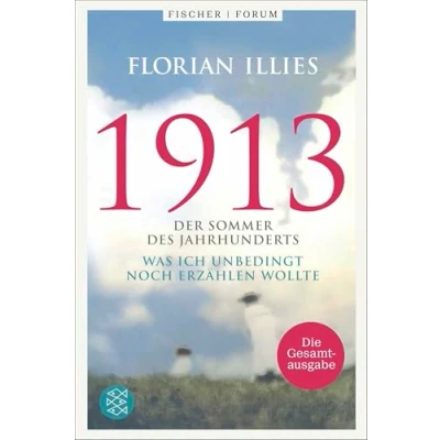 Abbildung von 1913. Die Gesamtausgabe: Der Weltbestseller »1913« und seine Fortsetzung in einem Band