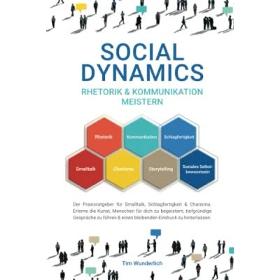 Abbildung von Social Dynamics Rhetorik &amp; Kommunikation meistern: Der Praxisratgeber für Smalltalk, Schlagfertigkeit Charisma. Erlerne die Kunst, Menschen ... einen bleibenden Eindruck zu hinterlassen.