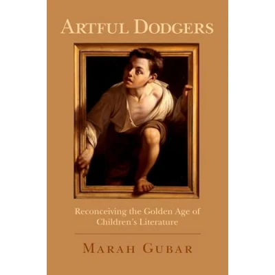 Abbildung von Artful Dodgers: Reconceiving the Golden Age of Children&#039;s Literature