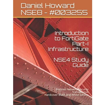 Abbildung von Introduction to FortiGate Part I Infrastructure NSE4 Study Guide: Fortinet Network Security Hardcover Black and White Edition