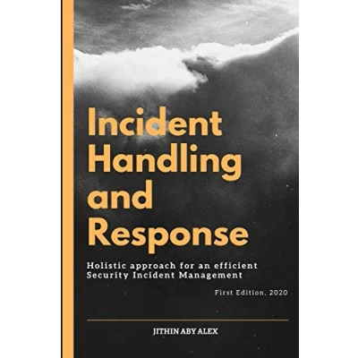 Abbildung von Incident Handling and Response: A Holistic Approach for an efficient Security Management.