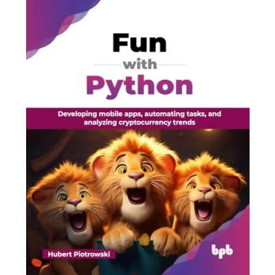 Abbildung von Fun with Python: Developing mobile apps, automating tasks, and analyzing cryptocurrency trends (English Edition)
