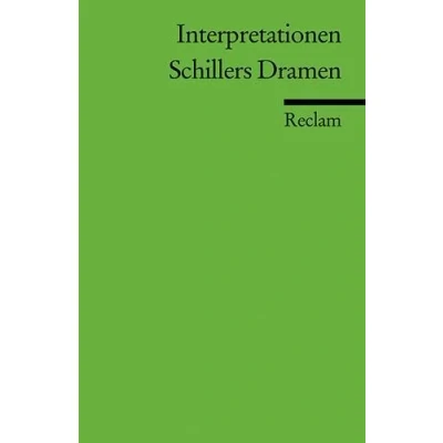 Abbildung von Interpretationen: Schillers Dramen: Einführung; historische Hintergründe; Textanalysen (Reclams Universal Bibliothek)
