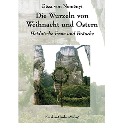 Abbildung von Die Wurzeln von Weihnacht und Ostern: Heidnische Feste Bräuche