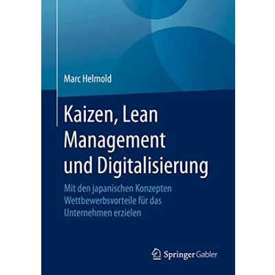 Abbildung von Kaizen, Lean Management und Digitalisierung: Mit den japanischen Konzepten Wettbewerbsvorteile für das Unternehmen erzielen