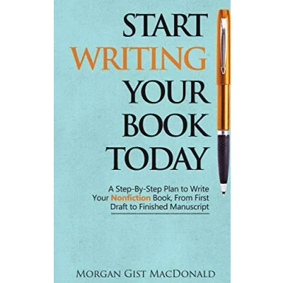 Abbildung von Start Writing your Book Today: A step by plan to write nonfiction book, from first draft finished manuscript