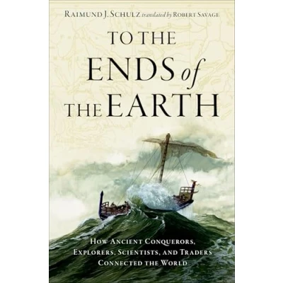 Abbildung von To the Ends of Earth: How Ancient Explorers, Scientists, and Traders Connected World