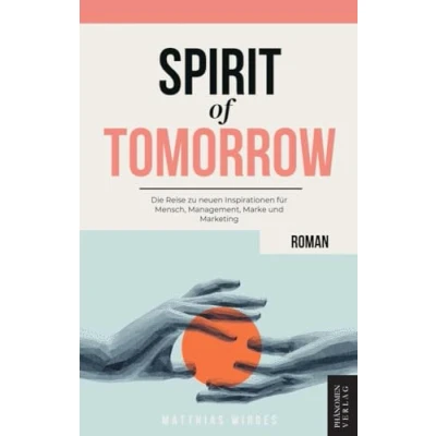 Abbildung von Spirit of Tomorrow: Die Reise zu neuen Inspirationen für Mensch, Management, Marke und Marketing