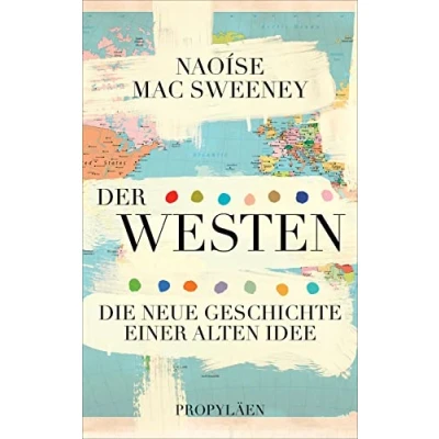 Abbildung von der Westen: die neue Geschichte einer alten Idee Warum Vorstellung von »westlichen Zivilisation« ein Mythos ist