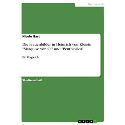 Abbildung von Die Frauenbilder in Heinrich von Kleists &quot;Marquise O.&quot; und &quot;Penthesilea&quot;: Ein Vergleich