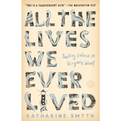 Abbildung von All the Lives We Ever Lived: Seeking Solace in Virginia Woolf