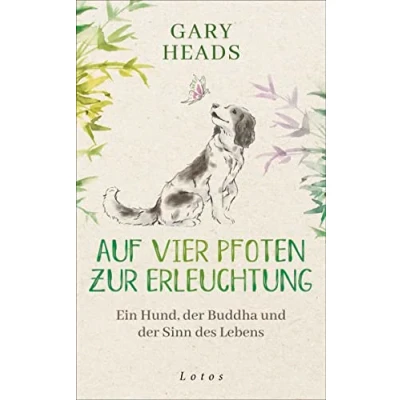 Abbildung von Auf vier Pfoten zur Erleuchtung: Ein Hund, der Buddha und Sinn des Lebens