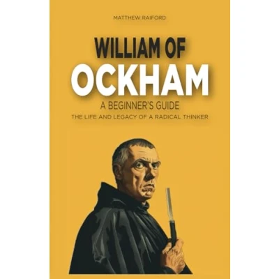 Abbildung von William of Ockham: a Beginner&#039;s Guide: The Life and Legacy Radical Thinker
