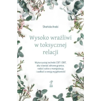 Abbildung von Wysoko wrażliwi w toksycznej relacji: Wykorzystaj techniki CBT i DBT, aby stawiać granice, radzić sobie z manipulacją zadbać o swoją wyjątkowość