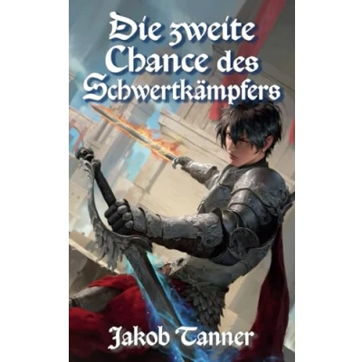 Abbildung von Die zweite Chance des Schwertkämpfers (Ein Fantasy LitRPG Roman)