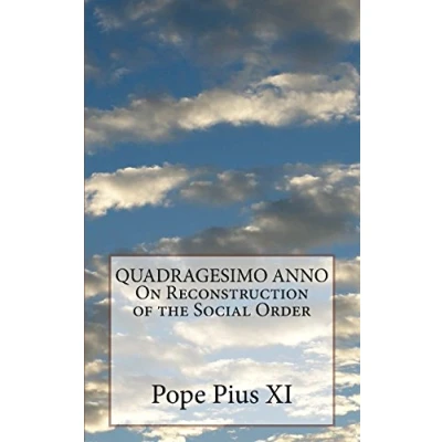 Abbildung von QUADRAGESIMO ANNO On Reconstruction of the Social Order