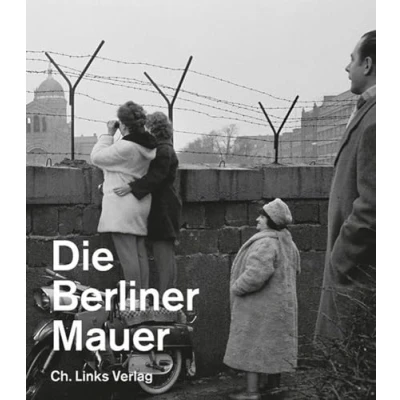Abbildung von Die Berliner Mauer: Ausstellungskatalog der Gedenkstätte Mauer (Veröffentlichungen Stiftung Mauer)