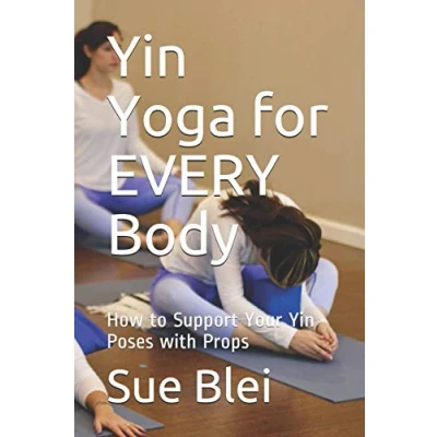 Abbildung von Yin Yoga for EVERY Body: How to Support Your Poses with Props
