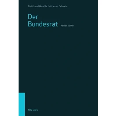 Abbildung von der Bundesrat: Die Schweizer Regierung (Politik und Gesellschaft in Schweiz)