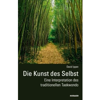 Abbildung von Die Kunst des Selbst Eine Interpretation traditionellen Taekwondo: 2. Auflage
