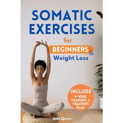 Abbildung von Somatic Exercises for Beginners: The Therapy Journey to Guide You Toward Wellness and Weight Loss. 4 week Workout Included